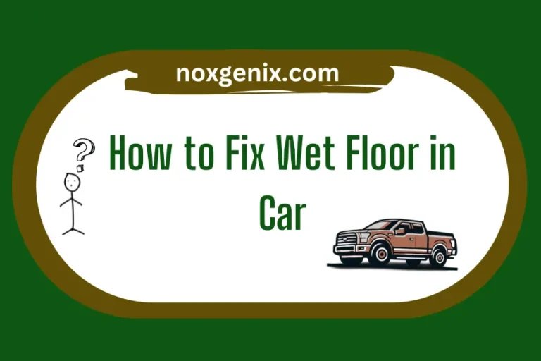 How to Fix Wet Floor in Car